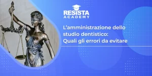 L’amministrazione dello studio dentistico: quali gli errori da evitare